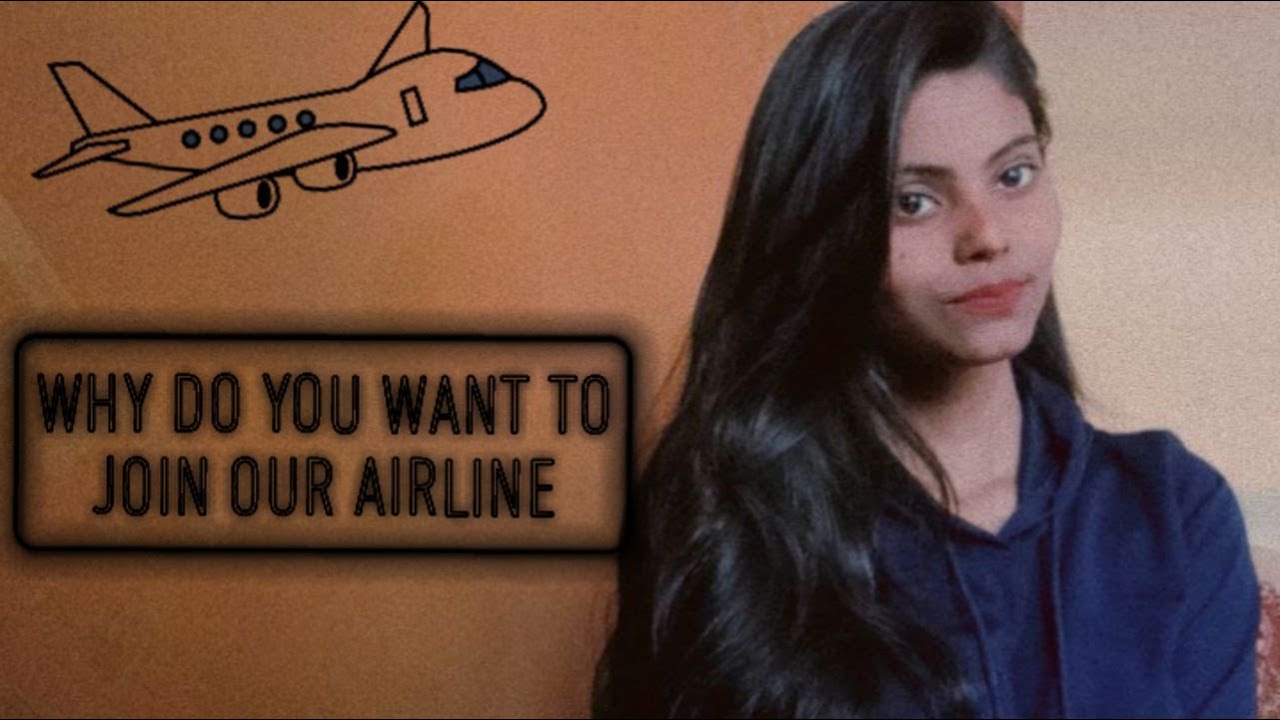 How To Answer Why Do You Want To Join Our Airline Youtube