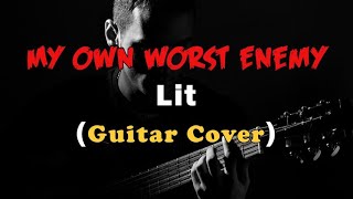 My Own Worst Enemy - Lit Guitar Cover