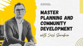 Master Planning and Community Development with Josh Sanabria