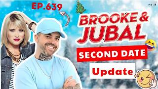 Brooke And Jubal Second Date Update | EP.639 | Why These Dates Never Worked Out 💋💥