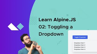 Alpine JS 02: Toggling a dropdown (x-show, @click.outside) in 2 Minutes!