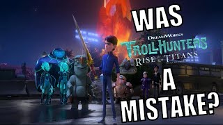 How A Bad Ending Ruined a Whole Franchise ⎮A Trollhunters: Rise of the Titans Review