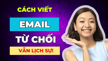 Cách Viết Email Từ Chối Bằng Tiếng Anh Chuyên Nghiệp Ai Cũng Dùng Được