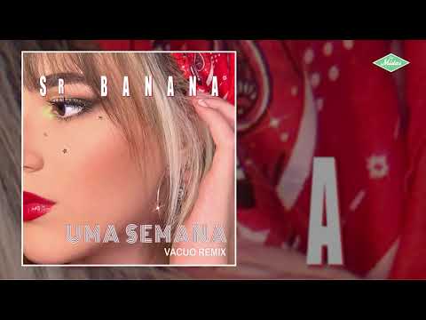 Sr. Banana - Uma Semana (Vacuo Remix)