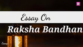 Essay On Raksha Bandhan | Rakhi Essay In English | Essay