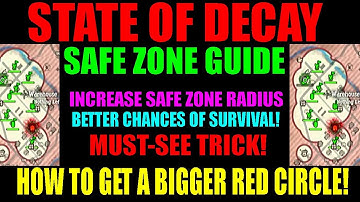 State Of Decay How To Increase Safe Zone Radius | Safe Zone Circle Complete Guide | 100% Protection!