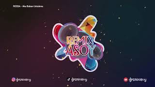 Dj Tik Tok - Aku Bukan Untukmu (Rossa) | Full Bass Remix Asoy