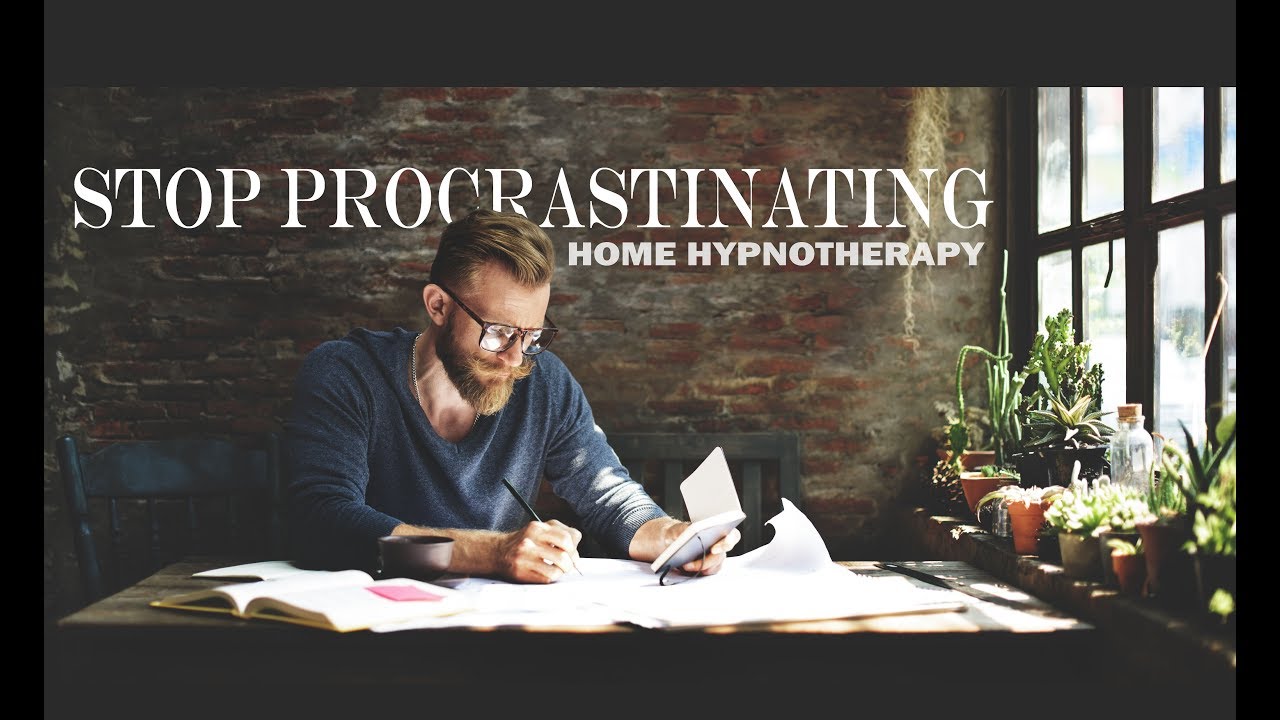 Stop Procrastination Hypnosis Hypnosis to Stop Procrastinating - YouTube