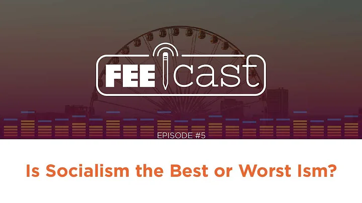 Episode 5: Is Socialism the Best or Worst Ism?