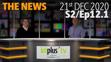 KitPlusTV summarise the Broadcast and Pro Video News 21st December 2020