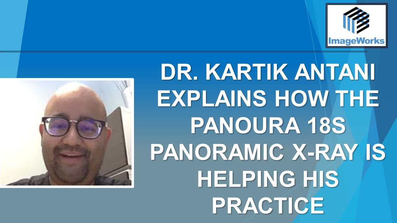 Dr. Kartik Antani explains how the Panoura 18S panoramic x-ray is helping his practice