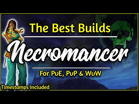 Guild Wars 2 - The best Necromancer Meta Builds for PvE, PvP and WvW | Up-to-date 2022