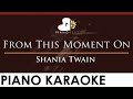 Shania Twain - From This Moment On - HIGHER Key (Piano Karaoke Instrumental)