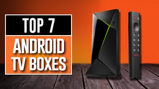 Best Android TV Box 2024 - The Only 7 You Should Consider Today