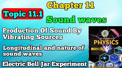 Sound waves | production of sound by vibration sources chapter 11 | new physics book class 10