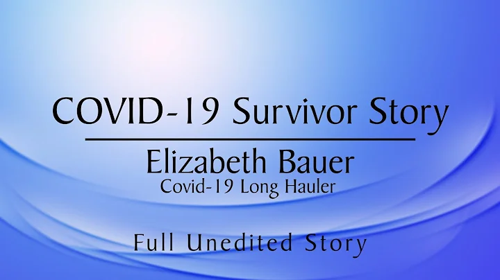 Codid-19 Survivor Stories:  Elizabeth Bauer (Full ...