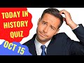 TODAY IN HISTORY QUIZ - OCTOBER 15TH - Do you think you can ace this history quiz?