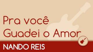 Video thumbnail of "Nando Reis - Pra você Guardei o Amor [Acústico Violão]"