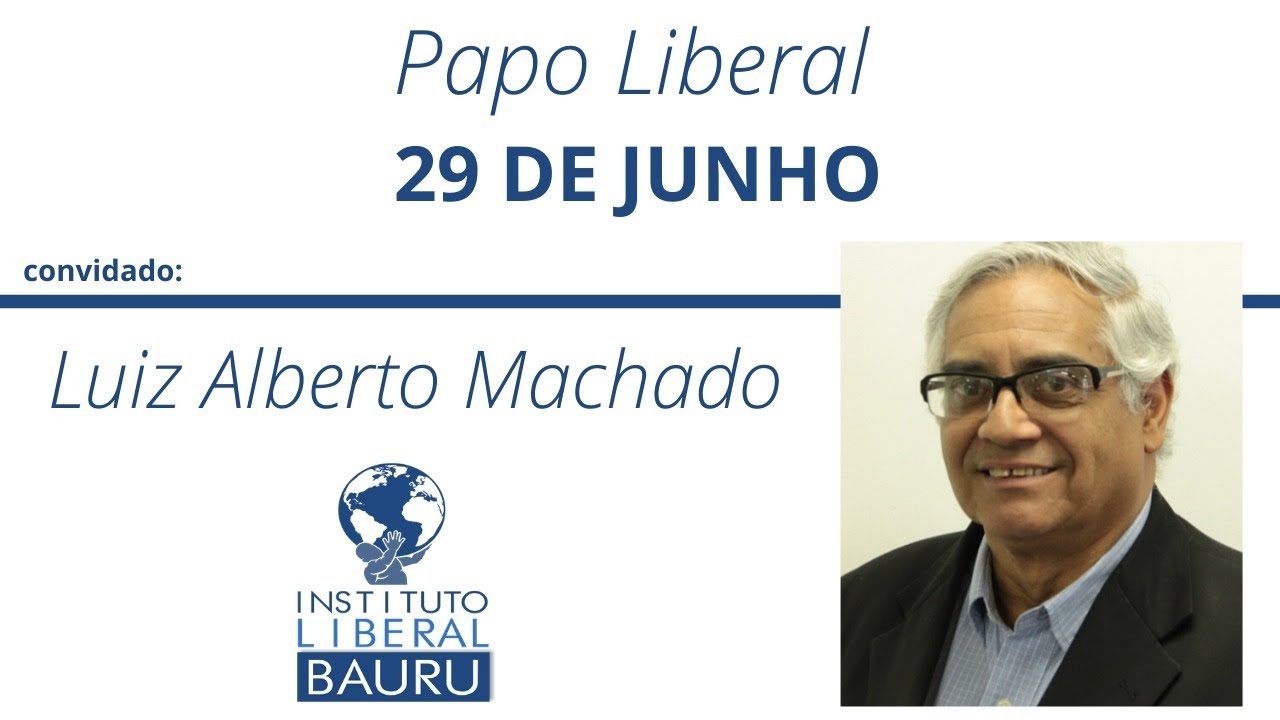 Papo Liberal - 29/06/2020 - Com Luiz Alberto Machado - YouTube