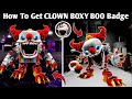How To Get UNLOCKED CLOWN BOXY BOO Badge Morph In Poppy Playtime 5 Survival | Update