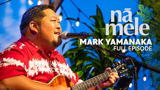 Mark Yamanaka | NĀ MELE (full episode) | PBS HAWAIʻI
