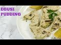 Egusi Pudding Recipe - Precious Kitchen - Episode 39