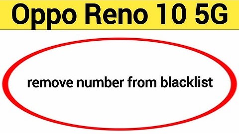 How to remove number from blacklist, Oppo Reno 10 5G call block kaise karen