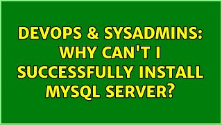 DevOps & SysAdmins: Why can't I successfully install mysql server? Net Worth