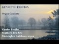 Capture de la vidéo Kenneth Leighton: Organ Concerto [Peebles-Southern Pro Arte-Rathbone]
