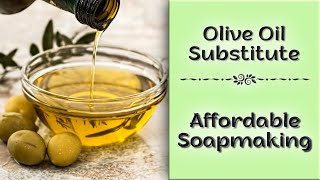 Budget-friendly Soap Making: A High-quality Olive Oil Replacement Alternative