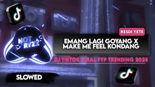 [Slowed] DJ EMANG LAGI GOYANG X MAKE ME FEEL MASHUP KONDANG - Resdi YETE | SOUND TIKTOK KANE 2025!!!
