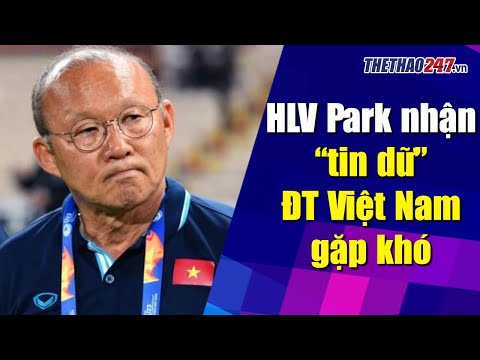 HLV Park nhận "tin dữ", ĐT Việt Nam gặp khó ở VL World Cup 2022