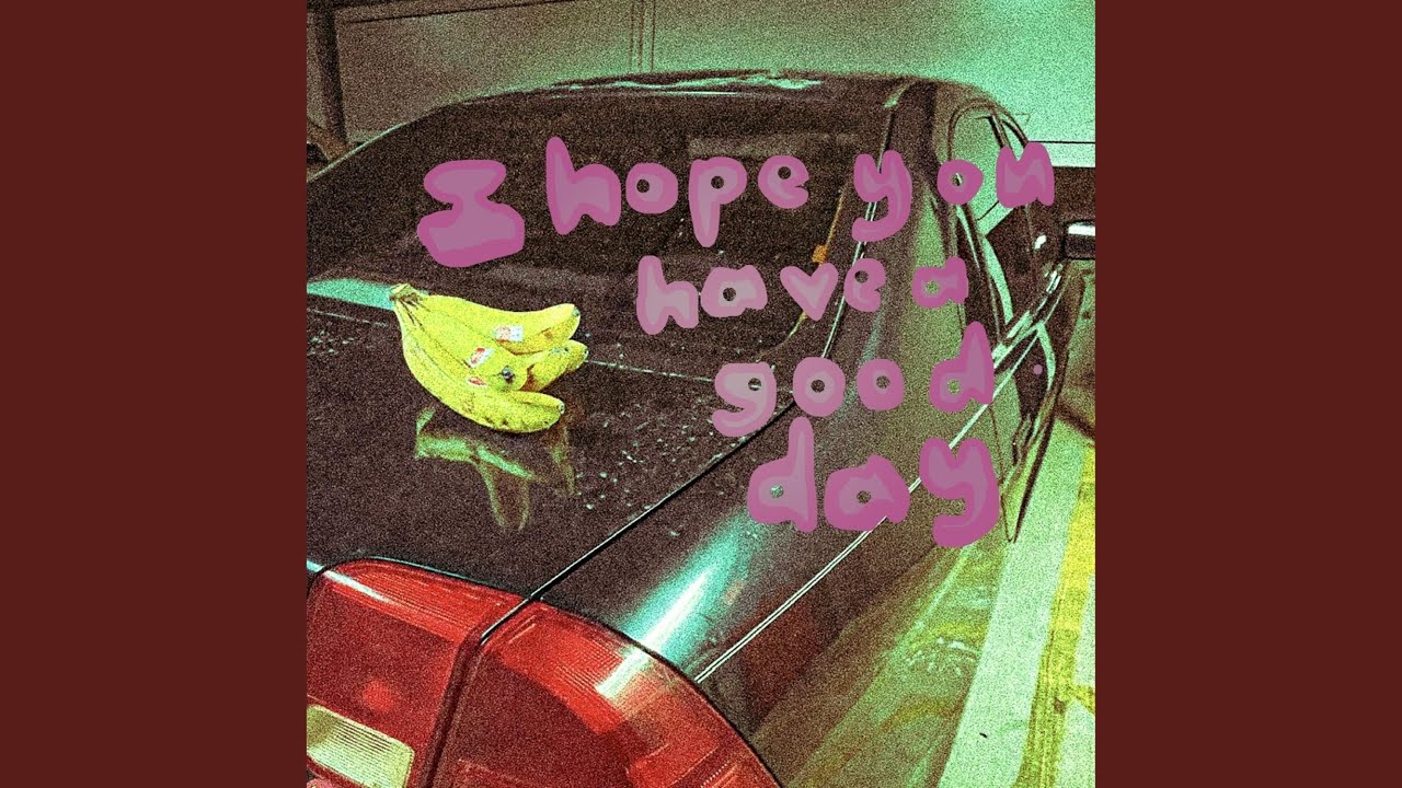 i hope you have a good day - YouTube