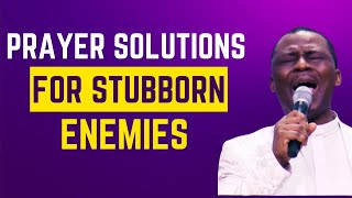 STUBBORN ENEMIES SHALL BE DESTROYED | DR OLUKOYA