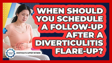 When Should You Schedule A Follow-up After A Diverticulitis Flare-up?