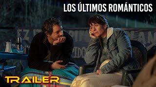 Los últimos románticos - Tráiler