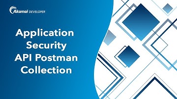 Getting Started with the Akamai Application Security API Postman Collection