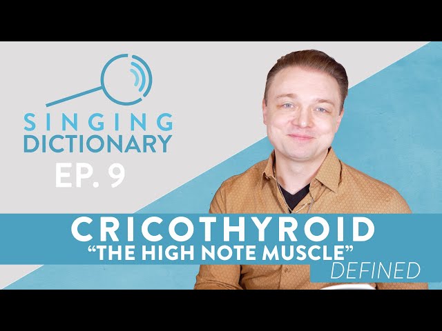 CricoThyroid - The High Note Muscle! - Singing Dictionary Ep. 9 class=