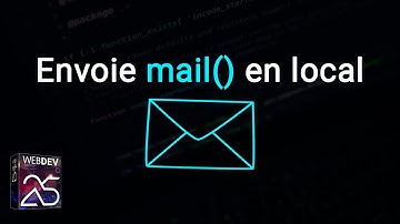 Tutoriel Webdev  Envoie mail en local