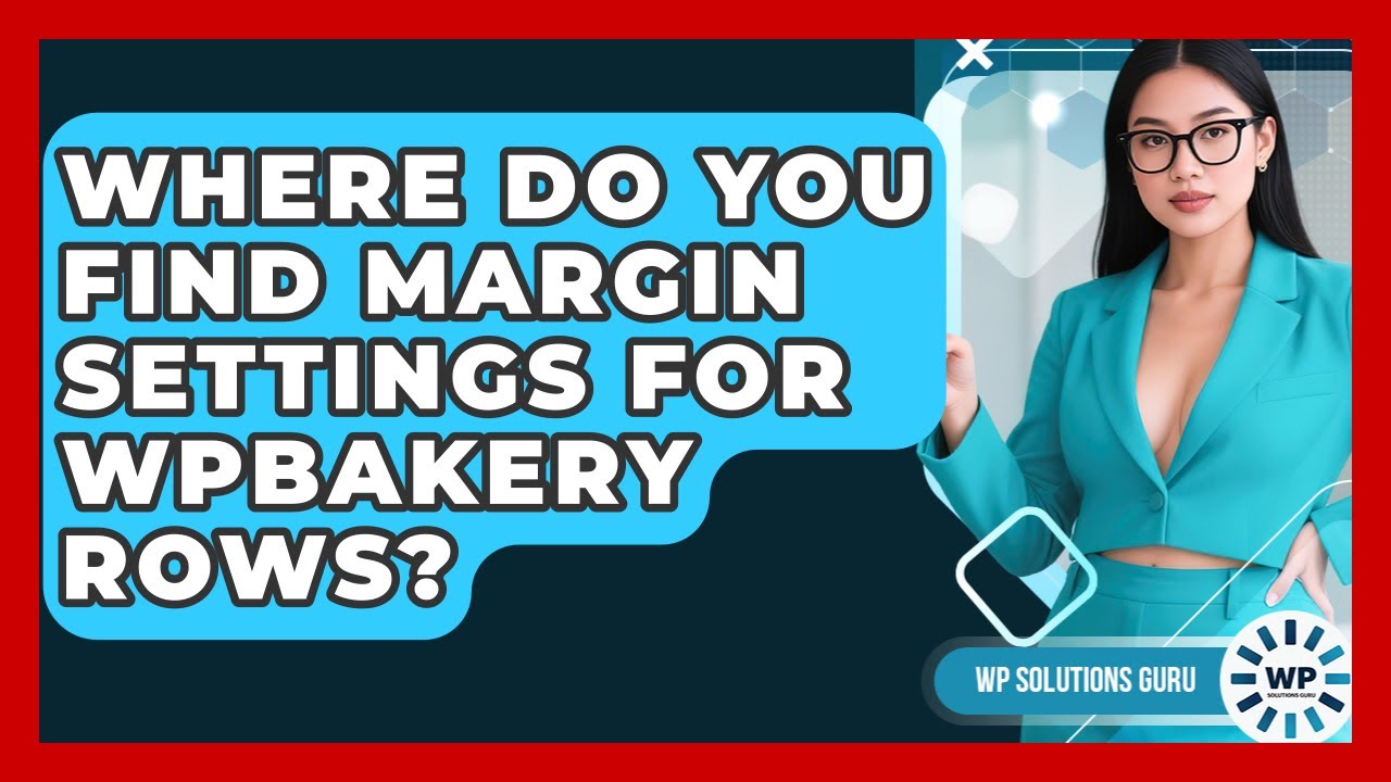Where Do You Find Margin Settings For WPBakery Rows? - WP Solutions Guru