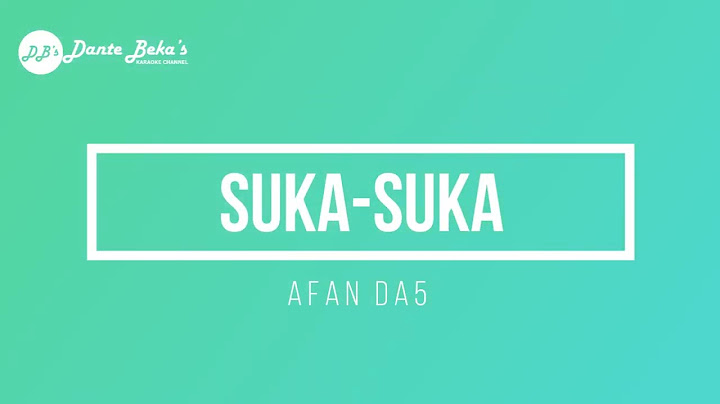 AFAN DA5 - SUKA-SUKA (KARAOKE)