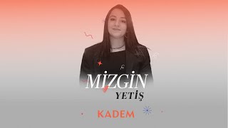 HAYATINA DOKUNDUĞUMUZ KADINLAR | MİZGİN YETİŞ