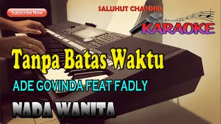 TANPA BATAS WAKTU KARAOKE ADE GOVINDA feat FADLY ll NADA WANITA G=DO