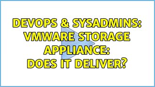 DevOps & SysAdmins: Vmware Storage Appliance: Does It Deliver? (3 Solutions!!) Net Worth