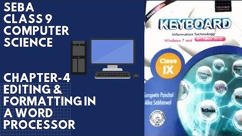 SEBA COMPUTER SCIENCE | CLASS 9 | CHAPTER-4 | EDITING & FORMATTING IN A WORD PROCESSOR