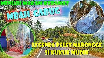 MENUJU MAKAM MBAH GABUG,,LEGENDA PELET MARONGGE SI KUKUK MUDIK @jejakjournal