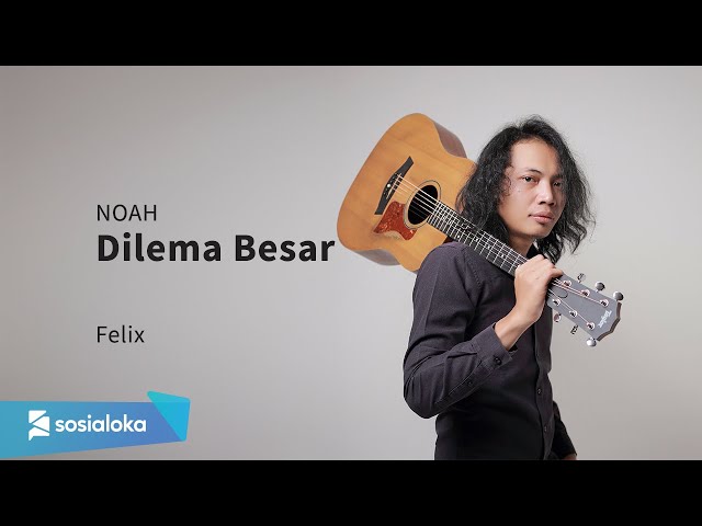 NOAH - DILEMA BESAR | FELIX IRWAN class=