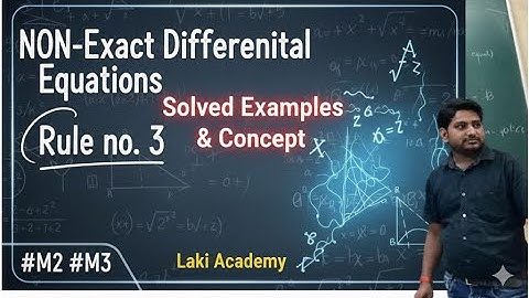 NON - Exact Differential Equations | Rule no. 3  Solved Examples & Concept | Laki Academy | #M2 #M3