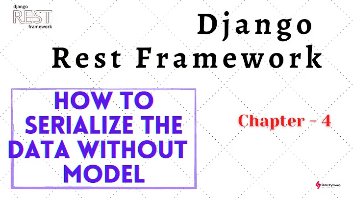 Serialize Data without Django Model -Chapter 4