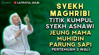 🔴》PERTEMUAN 3 WALI DI SYEKH MAGHRIBI | ABUYA UCI - LATIFATUL QOLBI